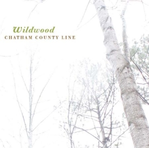 Chatham County Line - Wildwood in der Gruppe UNSERE TIPPS / Klassiska lablar / YepRoc / Vinyl bei Bengans Skivbutik AB (491478)