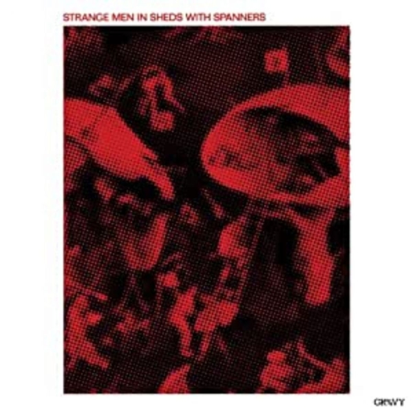 Strange Men In Sheds With Spanners - Strange Men In Sheds With Spanners in der Gruppe VINYL / Pop bei Bengans Skivbutik AB (496027)