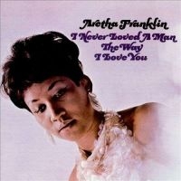 ARETHA FRANKLIN - I NEVER LOVED A MAN THE WAY I LOVE YOU (LP) in der Gruppe -Start HK bei Bengans Skivbutik AB (497414)