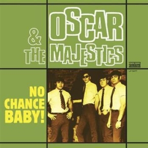 Oscar & The Majestics - No Chance Baby! in der Gruppe UNSERE TIPPS / Klassiska lablar / Sundazed / Sundazed Vinyl bei Bengans Skivbutik AB (497489)