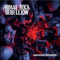 Primal Rock Rebellion - Awoken Broken in der Gruppe CD bei Bengans Skivbutik AB (501145)