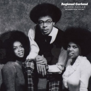 Garland Regional - Mixed Sugar:Complete Works 1970-87 in der Gruppe CD / RNB, Disco & Soul bei Bengans Skivbutik AB (501801)
