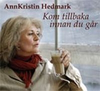 Ann Kristin Hedmark - Kom Tillbaka Innan Du Går in der Gruppe cdonuppdat / CDON Jazz klassiskt NX bei Bengans Skivbutik AB (504335)
