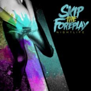 Skip The Foreplay - Nightlife in der Gruppe CD bei Bengans Skivbutik AB (504442)