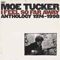 Tucker Moe - I Feel So Far Away: Anthology 1974- in der Gruppe CD bei Bengans Skivbutik AB (504648)