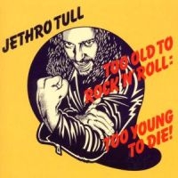 JETHRO TULL - TOO OLD TO ROCK 'N' ROLL: TOO in der Gruppe CD / Pop-Rock bei Bengans Skivbutik AB (507293)