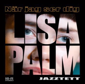 Lisa Palm Jazztett - När Jag Ser Dig in der Gruppe CD / CD Jazz bei Bengans Skivbutik AB (509055)