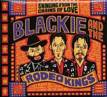 Blackie And The Rodeo Kings - Swinging From The Chains in der Gruppe CD / Bestseller bei Bengans Skivbutik AB (509113)