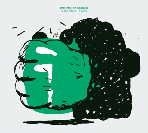 Fire! With Oren Ambarchi - In The Mouth - A Hand in der Gruppe CD / Rock bei Bengans Skivbutik AB (514237)