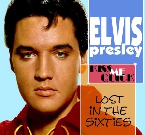 Presley Elvis - Lost In The '60S: Kiss Me Quick in der Gruppe CD / Pop-Rock bei Bengans Skivbutik AB (516535)