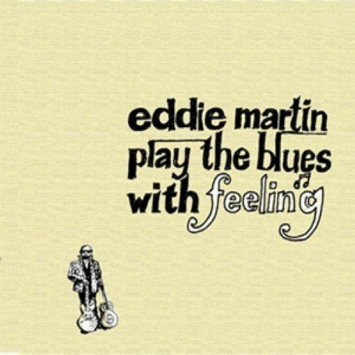 Eddie Martin - Play The Blues With Feeling in der Gruppe CD / Jazz/Blues bei Bengans Skivbutik AB (518064)