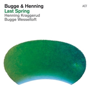 Wesseltoft Bugge / Kraggerud Hennin - Last Spring in der Gruppe cdonuppdat / CDON Jazz klassiskt NX bei Bengans Skivbutik AB (520280)