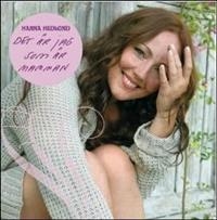 Hedlund Hanna - Det Är Jag Som Är Mamman in der Gruppe CD / Pop-Rock bei Bengans Skivbutik AB (520504)