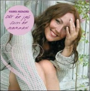 Hanna Hedlund - Det Är Jag Som Är Mamman in der Gruppe CD / Pop-Rock bei Bengans Skivbutik AB (520504)