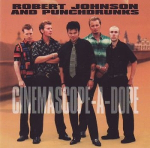 Johnson Robert & Punchdrunks - Cinemascope-A-Dope in der Gruppe CD / Pop-Rock bei Bengans Skivbutik AB (520694)