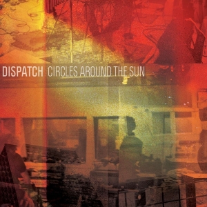 Dispatch - Circles Around The Sun in der Gruppe CD bei Bengans Skivbutik AB (522063)