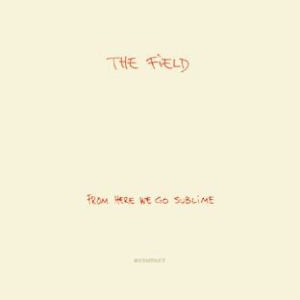 Field - From Here We Go Sublime in der Gruppe CD / Dans/Techno bei Bengans Skivbutik AB (523242)