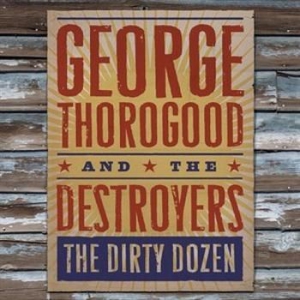 George Thorogood - The Dirty Dozen in der Gruppe CD / Jazz/Blues bei Bengans Skivbutik AB (523320)
