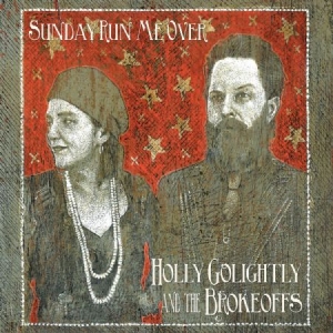 Golightly Holly & The Brokeoffs - Sunday Run Me Over in der Gruppe CD / Rock bei Bengans Skivbutik AB (525406)