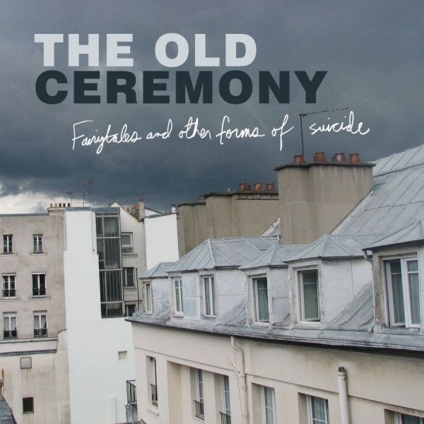 Old Ceremony The - Fairytales And Other Forms Of Suici in der Gruppe CD / Rock bei Bengans Skivbutik AB (525473)