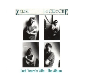 Zero Le Creche - Last Year's Wife - The Album in der Gruppe CD / Rock bei Bengans Skivbutik AB (526132)
