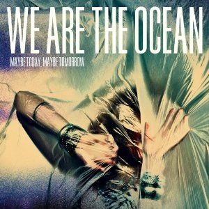 We Are The Ocean - Maybe Today Maybe Tomorrow in der Gruppe CD bei Bengans Skivbutik AB (527230)