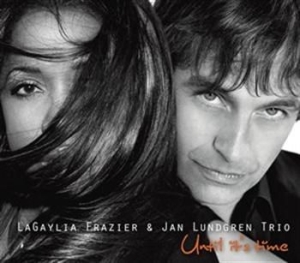 Lagaylia Frazier Jan Lundgren Trio - Until Its Time in der Gruppe cdonuppdat / CDON Jazz klassiskt NX bei Bengans Skivbutik AB (528359)