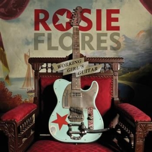 Flores Rosie - Working Girl's Guitar in der Gruppe CD / Country,Pop-Rock bei Bengans Skivbutik AB (529155)