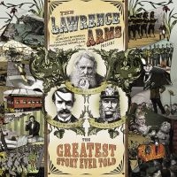 Lawrence Arms The - The Greatest Story Ever Told in der Gruppe CD / Pop-Rock bei Bengans Skivbutik AB (529293)