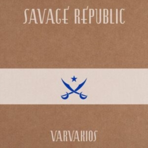 SAVAGE REPUBLIC - VARVAKIOS in der Gruppe CD / Pop-Rock bei Bengans Skivbutik AB (529436)