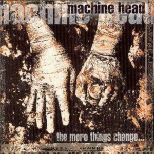 MACHINE HEAD - THE MORE THINGS CHANGE... in der Gruppe Labels /  bei Bengans Skivbutik AB (530829)