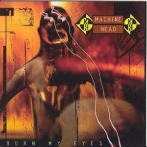 MACHINE HEAD - BURN MY EYES in der Gruppe Minishops / Machine Head bei Bengans Skivbutik AB (530832)