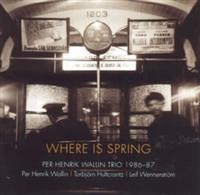 Wallin Per Henrik Trio - Where Is Spring in der Gruppe CD / Jazz,Svensk Musik bei Bengans Skivbutik AB (531110)
