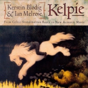 Kelpie(Blodig Kerstin And Melrose I - From Celtic Scandinavian Roots To N in der Gruppe CD bei Bengans Skivbutik AB (531214)