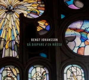 Johansson Bengt - Gå Djupare - En Mässa in der Gruppe CD bei Bengans Skivbutik AB (532207)
