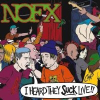 Nofx - I Heard They Suck Live in der Gruppe CD / Pop-Rock bei Bengans Skivbutik AB (535268)