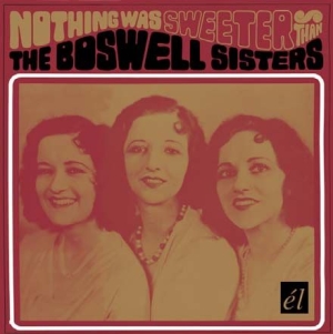 Boswell Sisters - Nothing Was Sweeter Than The Boswel in der Gruppe CD / Pop bei Bengans Skivbutik AB (536363)