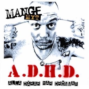 Mange Myt - A.D.H.D (Alla Dårar Har Drömmar) in der Gruppe CD / Hip Hop bei Bengans Skivbutik AB (539012)