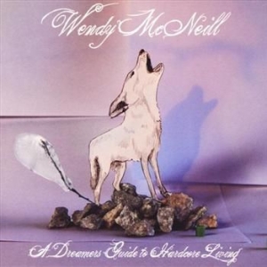 Mcneill Wendy - A Dreamers Guide To Hardcore Living in der Gruppe CD / Pop-Rock bei Bengans Skivbutik AB (539548)