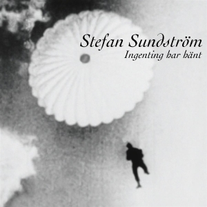 Stefan Sundström - Ingenting Har Hänt in der Gruppe CD bei Bengans Skivbutik AB (539654)