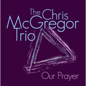 Mcgregor Chris Trio - Our Prayer in der Gruppe CD / Jazz bei Bengans Skivbutik AB (539788)