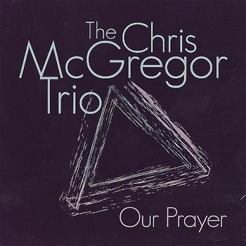 Mcgregor Chris Trio - Our Prayer in der Gruppe CD / Jazz/Blues bei Bengans Skivbutik AB (539788)