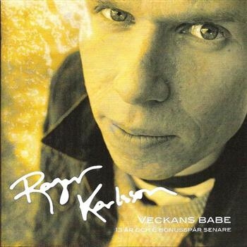 Karlsson Roger - Veckans Babe 13År Och Sex Bonuslåta in der Gruppe CD / Pop bei Bengans Skivbutik AB (540521)