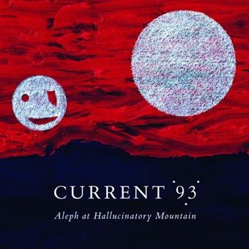 Current 93 - Aleph At Hallucinatory Mountain in der Gruppe CD / Bestseller bei Bengans Skivbutik AB (540675)