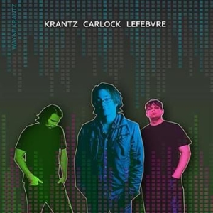 Krantz Wayne - Krantz,Carlock,Lefebvre in der Gruppe CD / Jazz bei Bengans Skivbutik AB (541483)