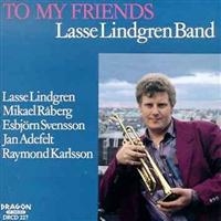 Lindgren Lasse Band - To My Friends in der Gruppe CD / Jazz,Svensk Musik bei Bengans Skivbutik AB (541988)