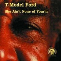 T-Model Ford - She Ain't None Of Your'n in der Gruppe CD bei Bengans Skivbutik AB (542502)