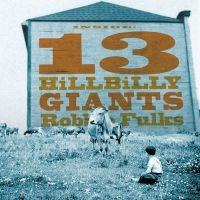 Fulks Robbie - 13 Hillbilly Giants in der Gruppe CD / Country,Pop-Rock bei Bengans Skivbutik AB (542761)