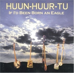 Huun-Huur-Tu - If I'd Been Born An Eagle in der Gruppe CD / Elektroniskt bei Bengans Skivbutik AB (543151)