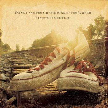 Danny And The Champions Of The Worl - Streets Of Our Time in der Gruppe CD / Rock bei Bengans Skivbutik AB (545096)